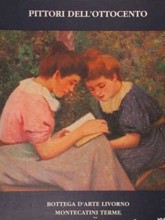 Pittori dell'ottocento. Bottega d'arte Livorno-Montecatini Terme.