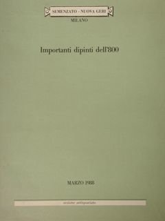 Semenzato-Nuova Geri. Importanti dipinti dell'800. Milano, marzo 1988.