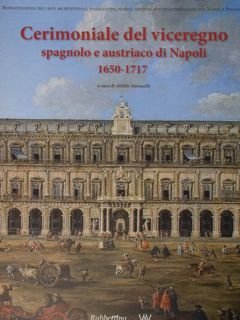 Cerimoniale del viceregno spagnolo e austriaco di Napoli 1650 - …