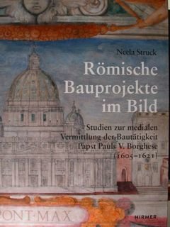 Romische Bauprojekte im Bild. Studien zur medialen Vermittlung der Bautatigkeit …
