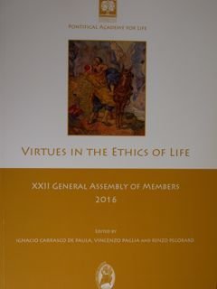 Virtues in the ethics of life. XXII general assembly of …