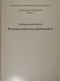 Stadtmuseum Berlin. Fontane und sein Jahrhundert.