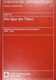 Die Spur des Taters. Methoden der Identifikation in der Kriminalistik …