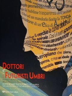 Dottori e i Futuristi Umbri. Nuovo ordinamento della raccolta permanente. …