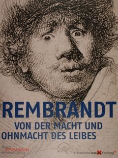 Rembrandt von der Macht und Ohnmacht des Leibes. Freiburg, 28. …