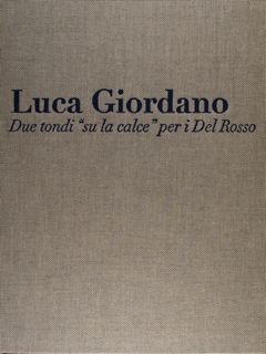 Luca Giordano. Due tondi 'su la calce' per i Del …