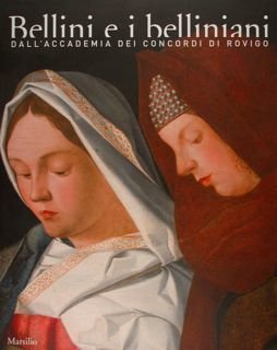 Bellini e i belliniani dall'Accademia dei Concordi di Rovigo. Conegliano, …