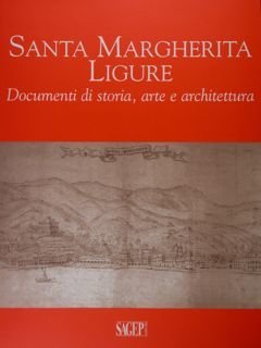 Santa Margherita Ligure. Documenti di Storia, arte e architettura.