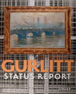 Gurlitt. Status report. 'Degenerate Art' Confiscated and Sold. Kunstmuseum Bern. …