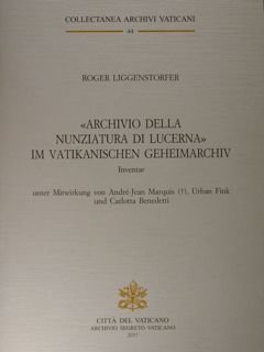 Archivio della Nunziatura di Lucerna im vatikanischen Geheimarchiv. Inventar.