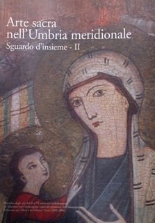 Arte sacra nell'Umbria meridionale. Sguardo d'insieme - II.