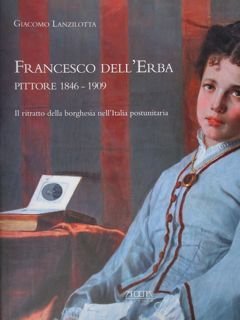 Francesco dell'Erba. Pittore 1846 - 1909. Il ritratto della borghesia …