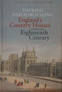 Touring and Publicizing. England's Country Houses in the long Eighteenth …