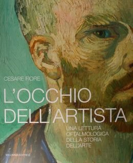 L'occhio dell'artista. Una lettura oftalmologica della storia dell'arte.