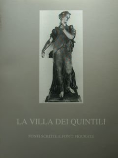 La Villa dei Quintili. Fonti scritte e fonti figurative.