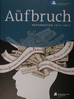 Im Aufbruch. Reformation 1517 - 1617. Braunschweig, 7.Mai - 19. …