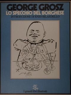 George Grosz. Lo specchio del borghese.