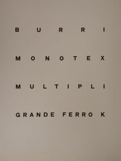 Burri. Monotex - multipli. Roma, 12 maggio - 12 settembre …