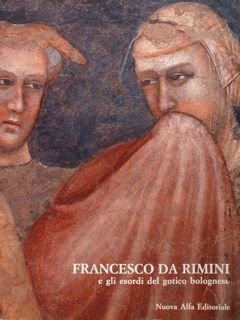 Francesco da Rimini e gli esordi del gotico bolognese. Bologna, …