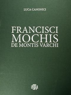 Francisci Mochis de Montis Varchi.