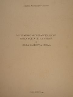 Meditazioni Michelangiolesche nella Volta della Sistina e nella Sagrestia Nuova.