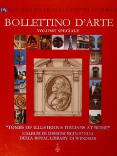 Bollettino d'Arte. Volime speciaLE. 'Tombs of illustrious italians at Rome'. …