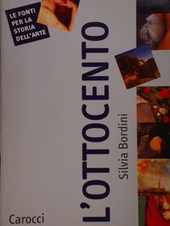 L'Ottocento. Le fonti per la storia dell'arte.