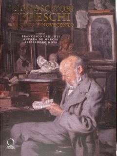 I Conoscitori Tedeschi tra otto e novecento. Atti convegno organizzato …