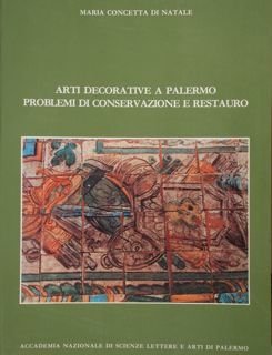 Arti decorative a Palermo. Problemi di conservazione e restauro.