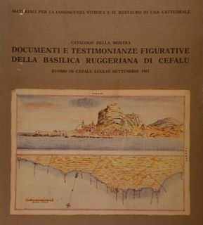 Catalogo della Mostra. Documenti e testimonianze figurative della Basilica Ruggeriana …