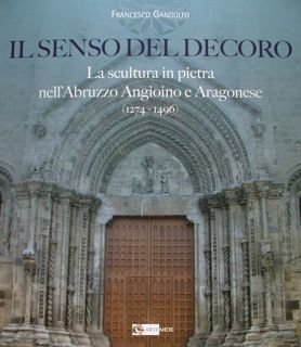 Il Senso del decoro. La scultura in pietra nell'Abruzzo Angioino …