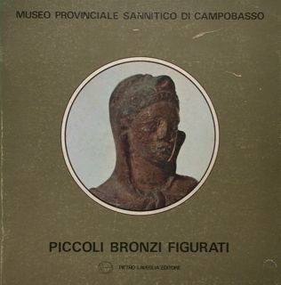 Piccoli Bronzi figurati. Museo provinciale sannitico di Campobasso.