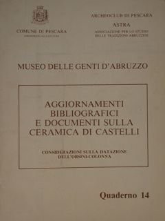 Museo delle Genti d'Abruzzo. Aggiornamenti bibliografici e documenti sulla ceramica …