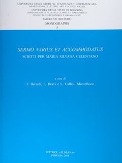 Sermo Varius et Accomodatus. Scritti per Maria Silvana Celentano. Papers …