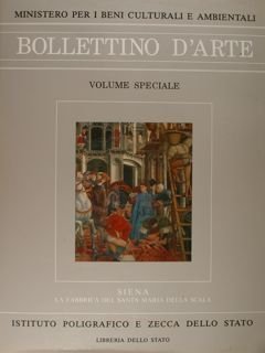 Bollettino d'arte. Volume speciale. Siena. La fabbrica del Santa Maria …