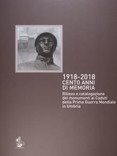 1918 - 2018. Cento anni di memoria.