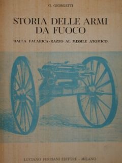 Storia delle armi da fuoco. Dalla falarica - razzo al …