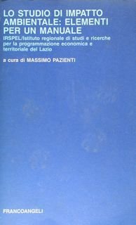 Lo studio di impatto ambientale: elementi per un manuale.