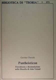 Pantheisticon. Eterodossia e dissimulazione nella filosofia di John Toland.