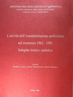 L'attività dell'Amministrazione Archivistica nel trentennio 1963-1992. Indagine storico-statistica.