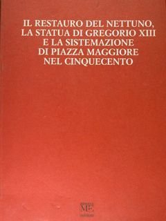 Il restauro del Nettuno. La statua di Gregorio XIII e …