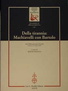Della tirannia: Macchiavelli con Bartolo. Atti della giornAta di studi …