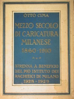 Mezzo secolo di caricatura milanese (1860-1910).