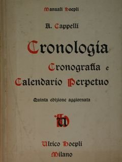 Cronologia. Cronografia e Calendario perpetuo. Dal principio dell'era cristiana ai …