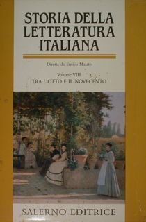 Storia della letteratura italiana. Vol. VIII. Tra l'otto e il …