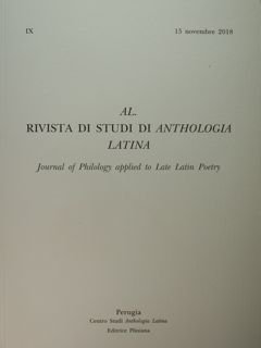 AL. Rivista di studi di Anthologia Latina. Journal of Philology applied to Late Latin Poetry. IX/2018. Perugia, Centro Studi Anthologia Latina.