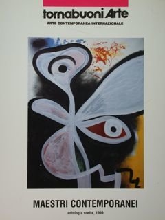 Tornabuoni Arte. Arte Contemporanea Internazionale. Maestri Contemporanei. Antologia scelta,1999. Da …