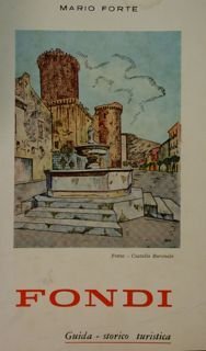 Fondi. Guida - storico turistica.