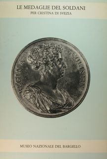 Le Medaglie del Soldani per Cristina di Svezia. Museo Nazionale …