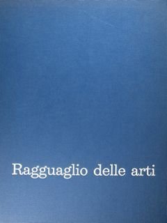 Ragguaglio delle arti. Incremento del patrimonio artistico. Vol. I - …